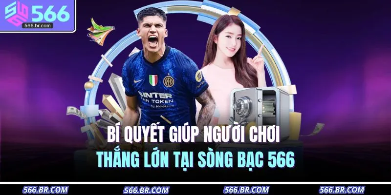 Casino 566 3 Bí quyết giúp người chơi thắng lớn tại sòng bạc 566