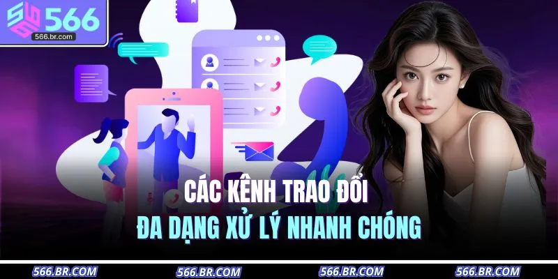 Liên Hệ 566 2 Các kênh trao đổi đa dạng xử lý nhanh chóng