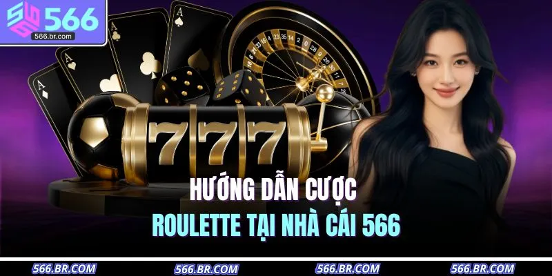 Hướng dẫn cược roulette tại nhà cái 566
