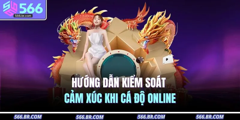 Cách Quản Lý Cảm Xúc Khi Chơi Cá Độ | Ngừng Đốt Tiền Gỡ Gạc 4 Hướng dẫn kiểm soát cảm xúc khi cá độ online