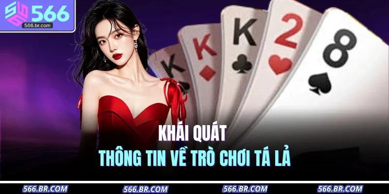 Cách Chơi Tá Lả – Đấu Trí Cực Đỉnh, Thắng Lớn Từng Ván 2 Khái quát thông tin về trò chơi tá lả
