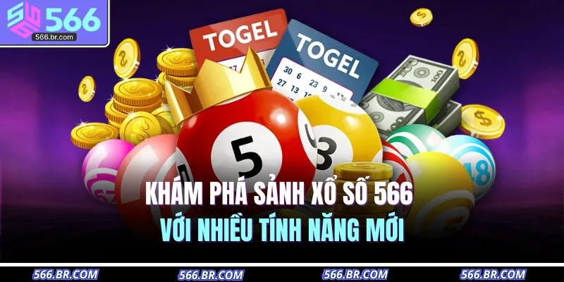 Xổ Số 566 1 Khám phá sảnh xổ số 566 với nhiều tính năng mới