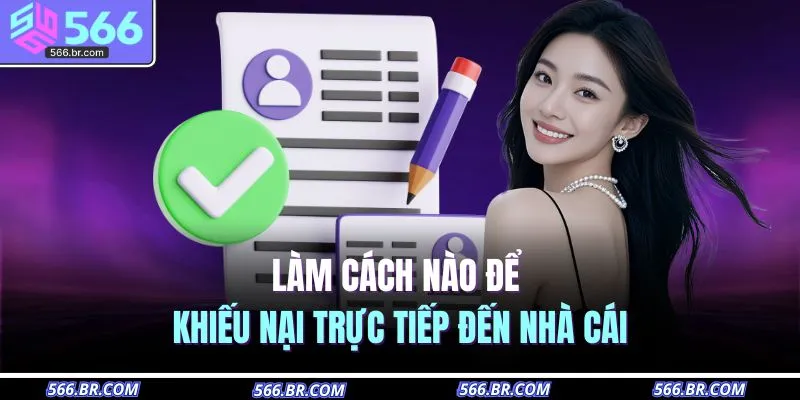 Miễn Trừ Trách Nhiệm 4 Làm cách nào để khiếu nại trực tiếp đến nhà cái