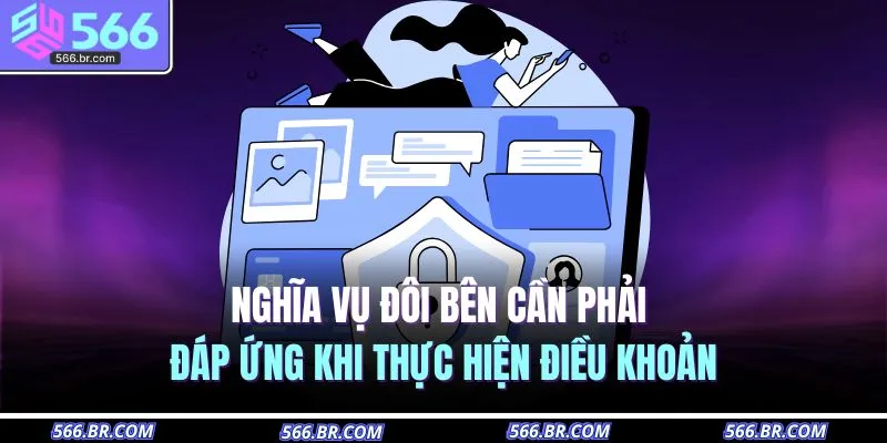 Chính Sách Bảo Mật 3 Nghĩa vụ đôi bên cần phải đáp ứng khi thực hiện điều khoản