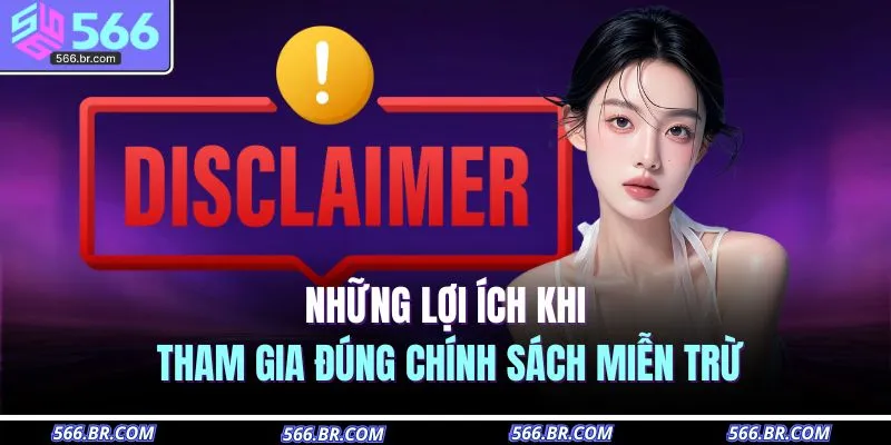 Miễn Trừ Trách Nhiệm 2 Những lợi ích khi tham gia đúng chính sách miễn trừ