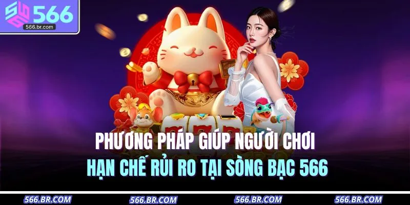 Casino 566 4 Phương pháp giúp người chơi hạn chế rủi ro tại sòng bạc 566