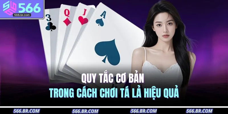 Cách Chơi Tá Lả – Đấu Trí Cực Đỉnh, Thắng Lớn Từng Ván 3 Quy tắc cơ bản trong cách chơi tá lả hiệu quả
