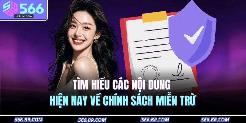 Miễn Trừ Trách Nhiệm 3 Tìm hiểu các nội dung hiện nay về chính sách miễn trừ