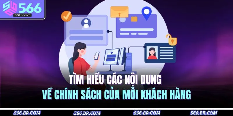 Chính Sách Bảo Mật 2 Tìm hiểu các nội dung về chính sách của mỗi khách hàng